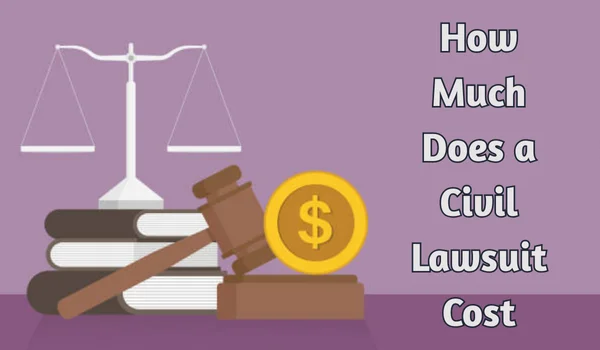 How Much Does a Civil Lawsuit Cost
