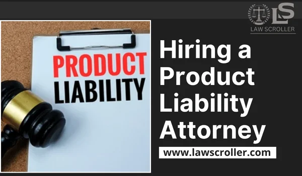 Why Hiring a Product Liability Attorney Can Maximize Your Compensation