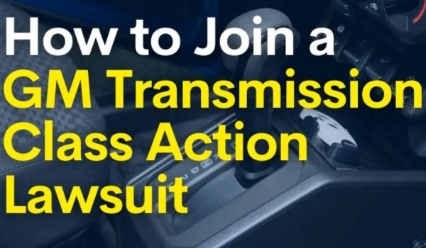 How to Join GM Transmission Class Action Lawsuit: A Simple Guide for Everyday Drivers